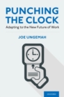 Image for Punching the clock  : adapting to the new future of work
