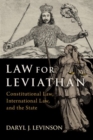Image for Law for leviathan  : constitutional law, international law, and the state