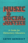Image for Music and Social Justice: A Guide for Elementary Educators