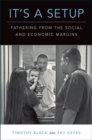 Image for It&#39;s a setup  : fathering from the social and economic margins