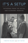 Image for It&#39;s a Setup: Fathering from the Social and Economic Margins