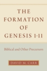 Image for The formation of Genesis 1-11  : Biblical and other precursors