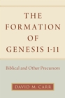 Image for The Formation of Genesis 1-11: Biblical and Other Precursors