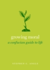 Image for Growing Moral: A Confucian Guide to Life