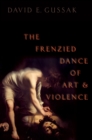 Image for Frenzied Dance of Art and Violence