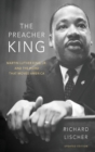 Image for The preacher king  : Martin Luther King, Jr. and the word that moved America
