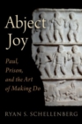 Image for Abject joy  : Paul, prison, and the art of making do