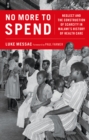 Image for No More to Spend: Neglect and the Construction of Scarcity in Malawi&#39;s History of Health Care