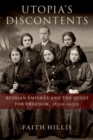 Image for Utopia&#39;s discontents  : Russian âemigrâes and the quest for freedom, 1830s-1930s