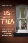 Image for Us versus them: race, crime, and gentrification in Chicago neighborhoods