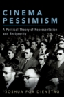 Image for Cinema pessimism: a political theory of representation and reciprocity