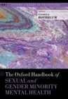 Image for The Oxford Handbook of Sexual and Gender Minority Mental Health