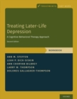 Image for Treating later-life depression  : a cognitive-behavioral therapy approach: Workbook