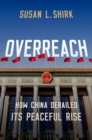 Image for Overreach  : how China derailed its peaceful rise