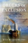 Image for Orders of exclusion  : great powers and the strategic sources of foundational rules in international relations