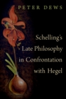 Image for Schelling&#39;s Late Philosophy in Confrontation With Hegel