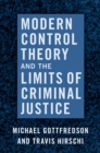 Image for Modern Control Theory and the Limits of the Criminal Sanction