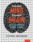 Image for Conscious mind, resonant brain  : how each brain makes a mind