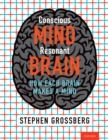 Image for Conscious mind, resonant brain: how each brain makes a mind