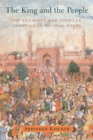 Image for The King and the People: Sovereignty and Popular Politics in Mughal Delhi