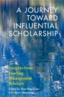 Image for A journey toward influential scholarship  : insights from leading management scholars