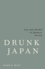 Image for Drunk Japan  : law and alcohol in Japanese society