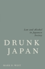 Image for Drunk Japan: Law and Alcohol in Japanese Society