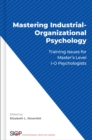 Image for Mastering Industrial-Organizational Psychology: Training Issues for Master&#39;s Level I-O Psychologists