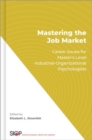 Image for Mastering the job market  : career issues for master&#39;s level industrial-organizational psychologists