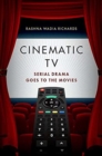 Image for Cinematic TV  : serial drama goes to the movies