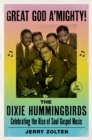 Image for Great God A&#39;Mighty! The Dixie Hummingbirds: Celebrating the Rise of Soul Gospel Music