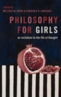 Image for Philosophy for girls  : an invitation to the life of thought