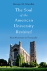Image for The soul of the American university revisited: from protestant to postsecular