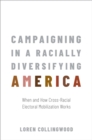 Image for Campaigning in a racially diversifying America: when and how cross-racial electoral mobilization works