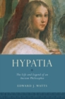 Image for Hypatia  : the life and legend of an ancient philosopher