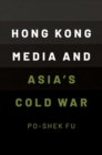 Image for Hong Kong media and Asia&#39;s cold war