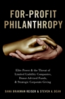 Image for For-Profit Philanthropy: Elite Power and the Threat of Limited Liability Companies, Donor-Advised Funds, and Strategic Corporate Giving