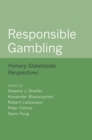 Image for Responsible Gambling: Primary Stakeholder Perspectives