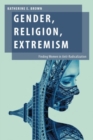 Image for Gender, religion, extremism  : finding women in anti-radicalization