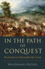 Image for In the path of conquest  : resistance to Alexander the Great