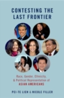 Image for Contesting the last frontier  : race, gender, ethnicity, and political representation of Asian Americans