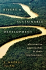 Image for Rivers and sustainable development  : alternative approaches  and their implications