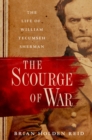 Image for The Scourge of War: The Life of William Tecumseh Sherman