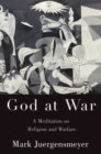 Image for God at war  : a meditation on religion and warfare