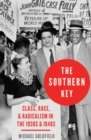 Image for The Southern Key: Class, Race, and Radicalism in the 1930S and 1940