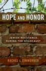 Image for Hope and honor  : Jewish resistance during the Holocaust