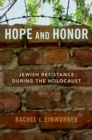 Image for Hope and Honor: Jewish Resistance During the Holocaust
