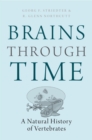 Image for Brains Through Time: A Natural History of Vertebrates