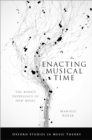 Image for Enacting Musical Time: The Bodily Experience of New Music
