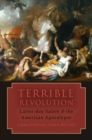 Image for Terrible revolution  : Latter-day Saints and the American apocalypse